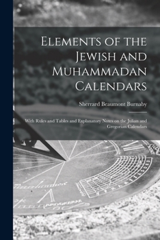 Paperback Elements of the Jewish and Muhammadan Calendars: With Rules and Tables and Explanatory Notes on the Julian and Gregorian Calendars Book