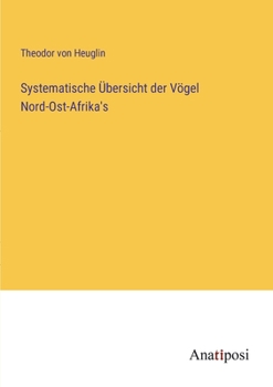 Paperback Systematische Übersicht der Vögel Nord-Ost-Afrika's [German] Book