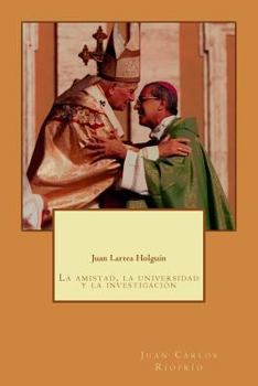 Paperback Juan Larrea Holguín: La Amistad, La Universidad Y La Investigación [Spanish] Book