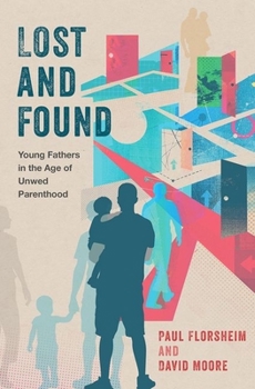 Hardcover Lost and Found: Young Fathers in the Age of Unwed Parenthood Book