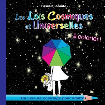Les Lois Cosmiques et Universelles à colorier: 49 coloriages pour adultes (French Edition)
