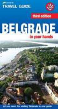 Paperback Belgrade in Your Hands: All You Need for Visiting Belgrade in One Guide Book