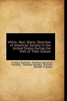 Paperback White, Red, Black : Sketches of American Society in the United States During the Visit of Their Guest Book