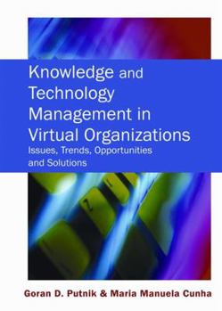 Hardcover Knowledge and Technology Management in Virtual Organizations: Issues, Trends, Opportunities and Solutions Book