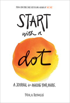 Paperback Start with a Dot (Guided Journal): A Journal for Making Your Mark Book