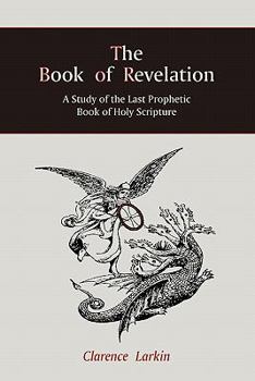 Paperback The Book of Revelation: A Study of the Last Prophetic Book of Holy Scripture Book