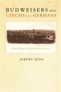 Paperback Budweisers Into Czechs and Germans: A Local History of Bohemian Politics, 1848-1948 Book