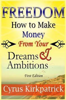 Paperback Freedom: How to Make Money From Your Dreams and Ambitions Book