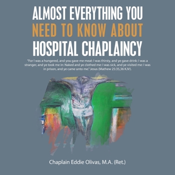 Paperback Almost Everything You Need to Know About Hospital Chaplaincy Book