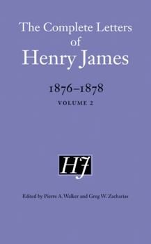 Hardcover The Complete Letters of Henry James, 1876-1878: Volume 2 Book