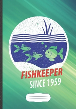 Fish Keeper Since 1959: Fishkeeping Blank Lined Notebook/ Journal, Writer Practical Record. Dad Mom Anniversay Gift. Thoughts Creative Writing Logbook. Fashionable Vintage Look 110 Pages B5