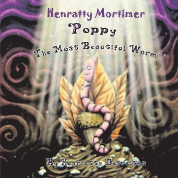Hardcover Henratty Mortimer: Poppy the Most Beautiful Worm Book