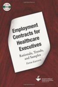 Paperback Employment Contracts for Healthcare Executives: Rationale, Trends, and Samples, Fifth Edition Book
