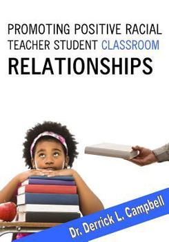 Paperback Promoting Positive Racial Teacher-Student Classroom Relationships Book