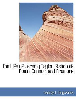 Paperback The Life of Jeremy Taylor, Bishop of Down, Connor, and Dromore Book