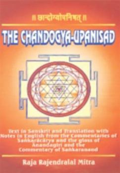 Chandogyopanisad =: The Chandogya-Upanisad: Text in Sanskrit; And Translation with Notes in English from the Commentaries of Sankaracarya and the Gloss of Anandagiri and the Commentary of Sankarananda
