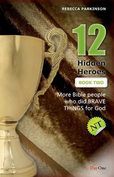 Paperback 12 Hidden Heroes: New Testament, Book Two: More Bible People Who Lived Behind the Scenes Book