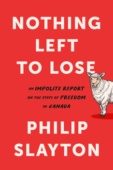 Hardcover Northing Left to Lose: An Impolite Report on the State of Freedom in Canada Book