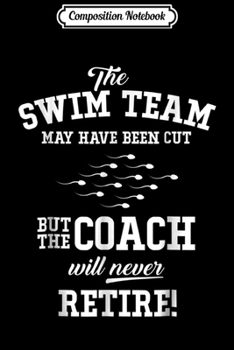 Composition Notebook: Funny Vasectomy The Swim Team May Have Been Cut ... Journal/Notebook Blank Lined Ruled 6x9 100 Pages