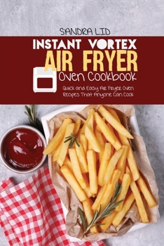 Paperback Instant Vortex Air Fryer Oven Cookbook: Quick and Easy Air Fryer Oven Recipes that Anyone Can Cook Book