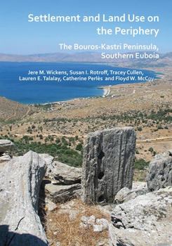 Paperback Settlement and Land Use on the Periphery: The Bouros-Kastri Peninsula, Southern Euboia Book