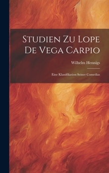 Studien zu Lope de Vega Carpio: Eine Klassifikation seiner Comedias