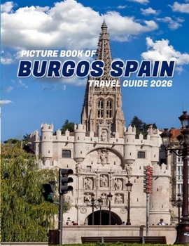 burgos, Spain: A vibrant Tour to burgos, Spain Photography Coffee Table Book Tourists Attractions.