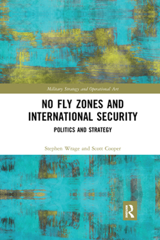 No Fly Zones and International Security: Seizing the Airspace