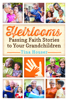 Paperback Heirlooms: Passing Faith Stories to Your Grandchildren Book