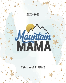 Paperback Mountain Mama: 2020-2022 Planner Daily Agenda Three Years Monthly View Notes To Do List Federal Holidays Password Tracker Schedule Lo Book