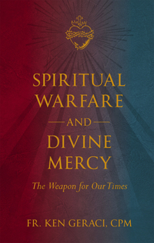 Hardcover Spiritual Warfare and Divine Mercy: The Weapon for Our Times Book