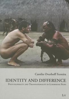 Paperback Identity and Difference, 13: Postcoloniality and Transnationality in Lusophone Films Book