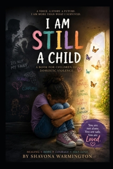 Paperback I Am Still A Child.: Understanding, Healing and Growing After Domestic Violence Book
