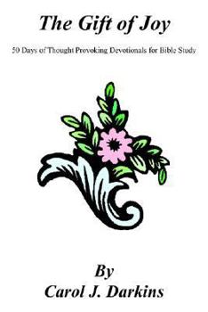 Paperback The Gift of Joy: 50 Days of Thought Provoking Devotionals for Bible Study Book