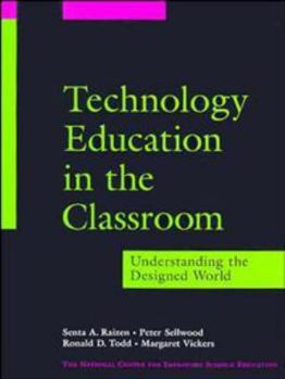 Hardcover Technology Education in the Classroom: Understanding the Designed World Book