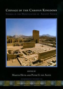 Coinage of the Caravan Kingdoms: Studies in Ancient Arabian Monetization