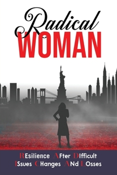 Paperback Radical Woman: Resilience After Difficult Issues, Changes and Losses Book