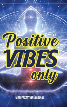 Hardcover Positive Vibes Only: Manifestation Journal Book