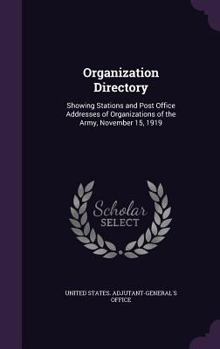 Hardcover Organization Directory: Showing Stations and Post Office Addresses of Organizations of the Army, November 15, 1919 Book