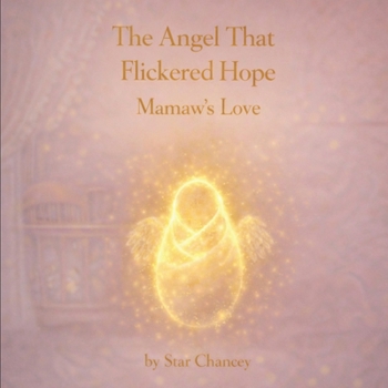 The Angel That Flickered Hope: Mamaw's Love (The Angel That Flickered Hope Baby Series)