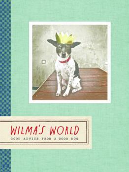 Hardcover Wilma's World: Good Advice from a Good Dog Book