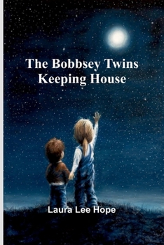 The Bobbsey Twins Keeping House - Book #18 of the Original Bobbsey Twins