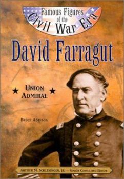 David Farragut: Union Admiral (Famous Figures of the Civil War Era)
