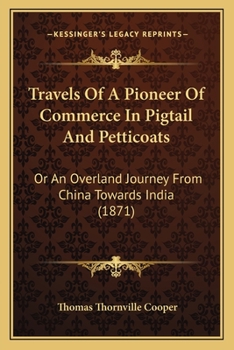 Travels of a Pioneer of Commerce: an overland Journey from China towards India