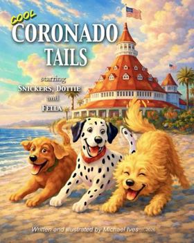 Cool Coronado Tails: Three Best Dog Friends Exploring One Cool Beach Town