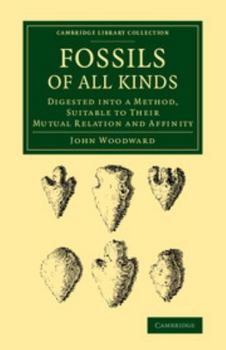Paperback Fossils of All Kinds: Digested Into a Method, Suitable to Their Mutual Relation and Affinity Book