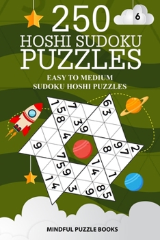 Paperback 250 Hoshi Sudoku Puzzles: Easy to Medium Sudoku Hoshi Puzzles Book
