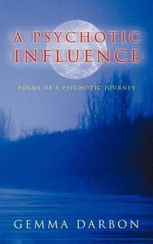 Paperback A Psychotic Influence: Poems of a Psychotic Journey Book
