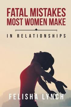 Paperback Fatal Mistakes Most Women Make: In Relationships Book