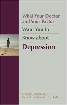 Paperback What Your Doctor and Your Pastor Want You to Know about Depression Book